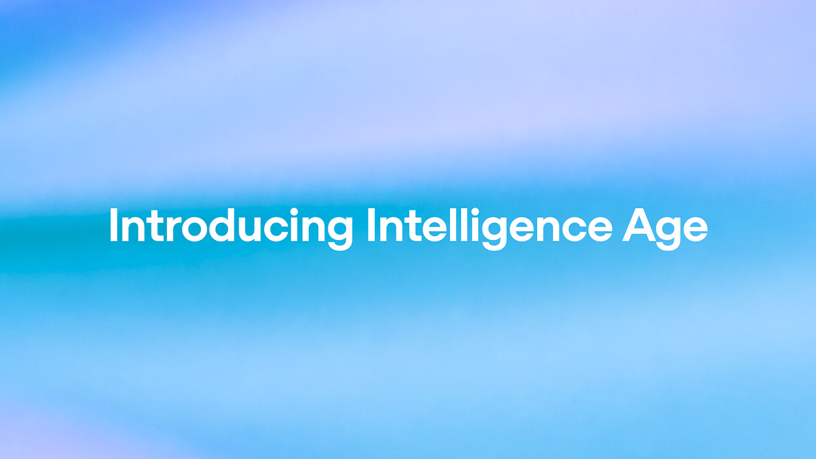 Introducing Intelligence Age