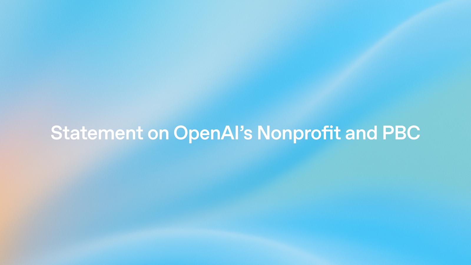Statement on OpenAI’s Nonprofit and PBC