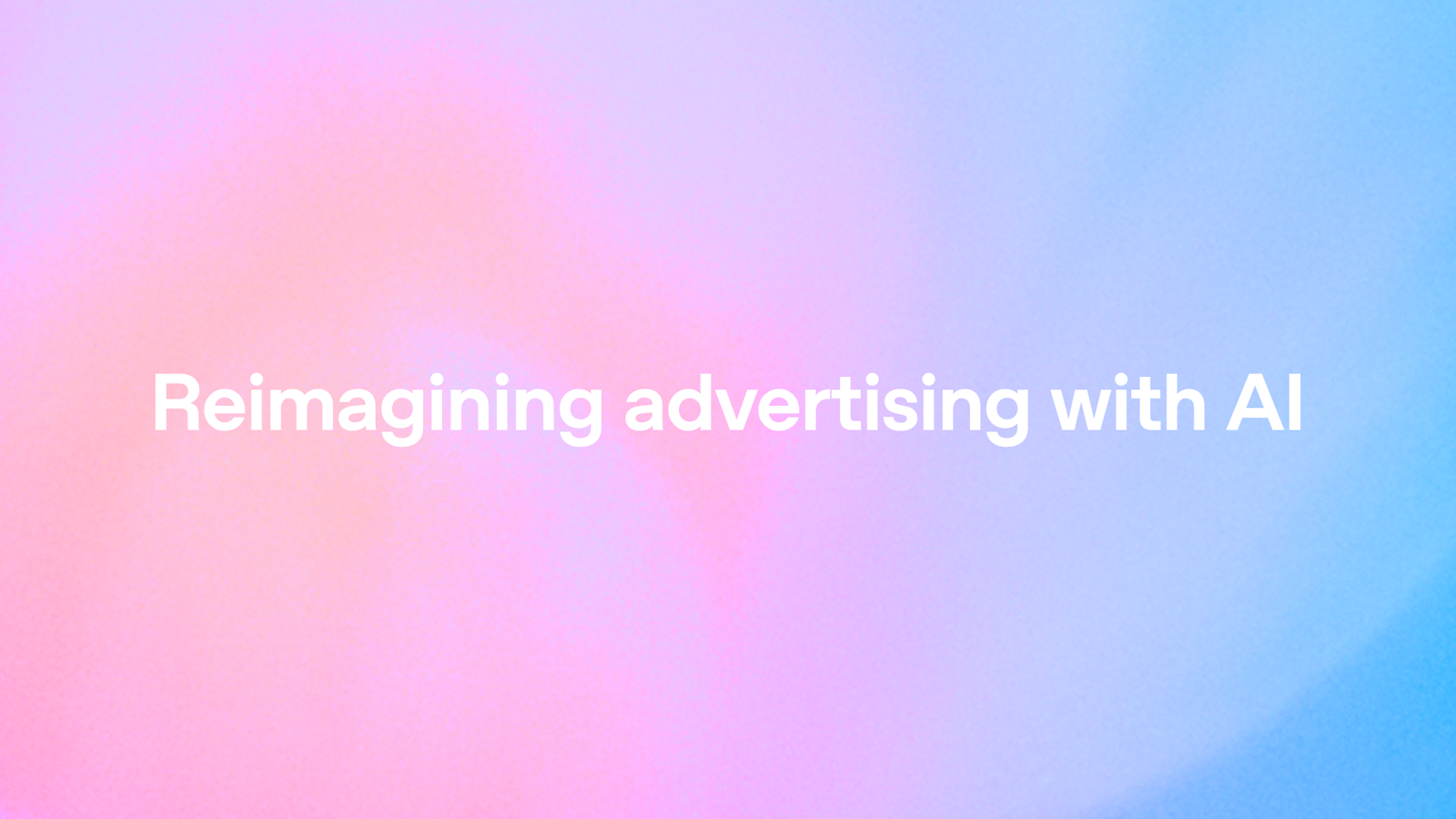 Reimagining advertising with AI