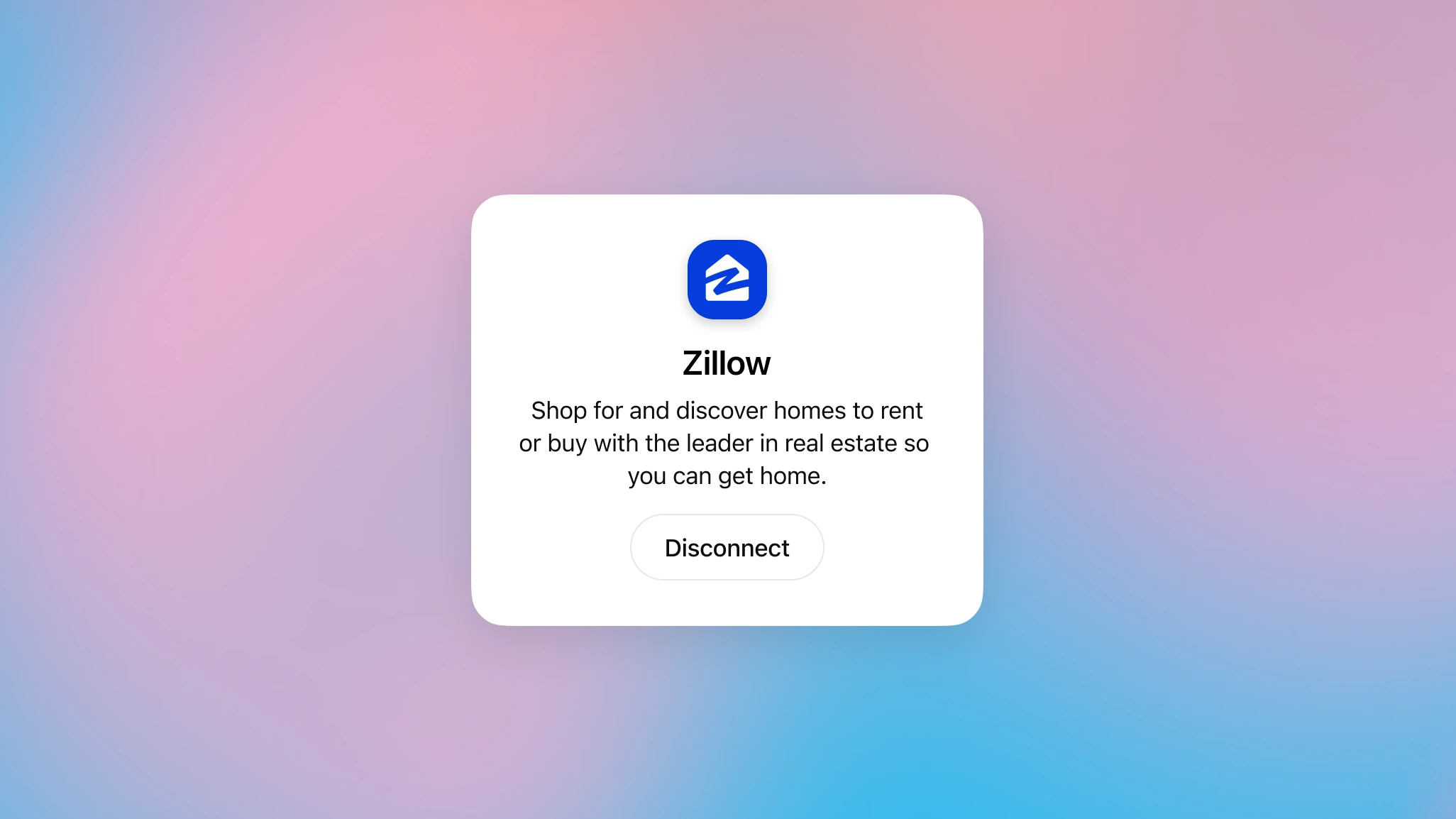 Zillow connection card in ChatGPT showing the Zillow logo, a short description about finding homes to rent or buy, and a “Disconnect” button on a blue-pink gradient background.