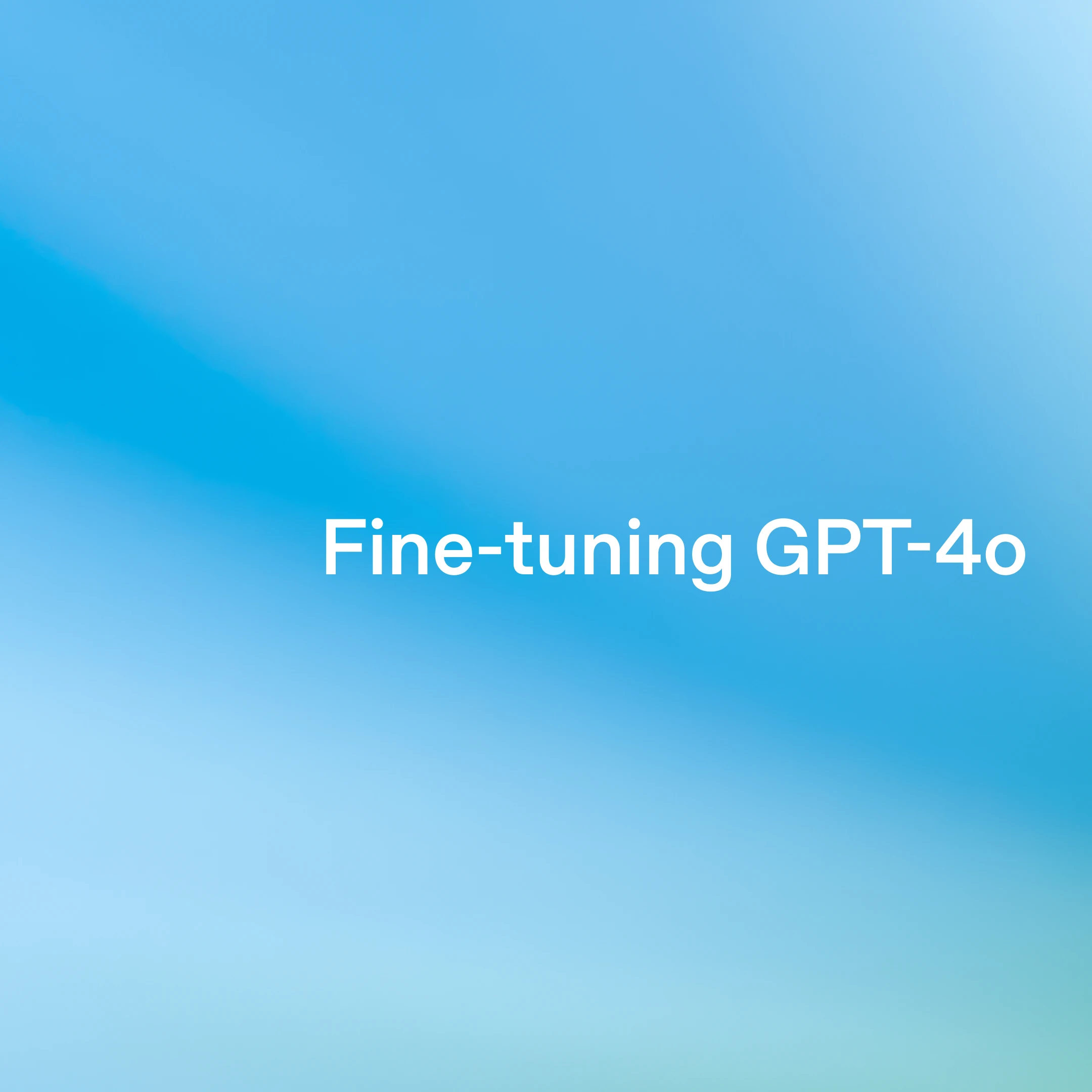 business/fine-tuning-gpt-4o-webinar > cover image