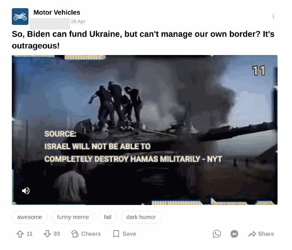 Comment about Ukraine, and video about Gaza, posted to 9GAG’s “Motor Vehicles” channel by an account which repeatedly posted content generated by this campaign. The reference to Ukraine and the US border was generated using our models. The video was a collage of news footage. The post received 11 upvotes and 93 downvotes.
