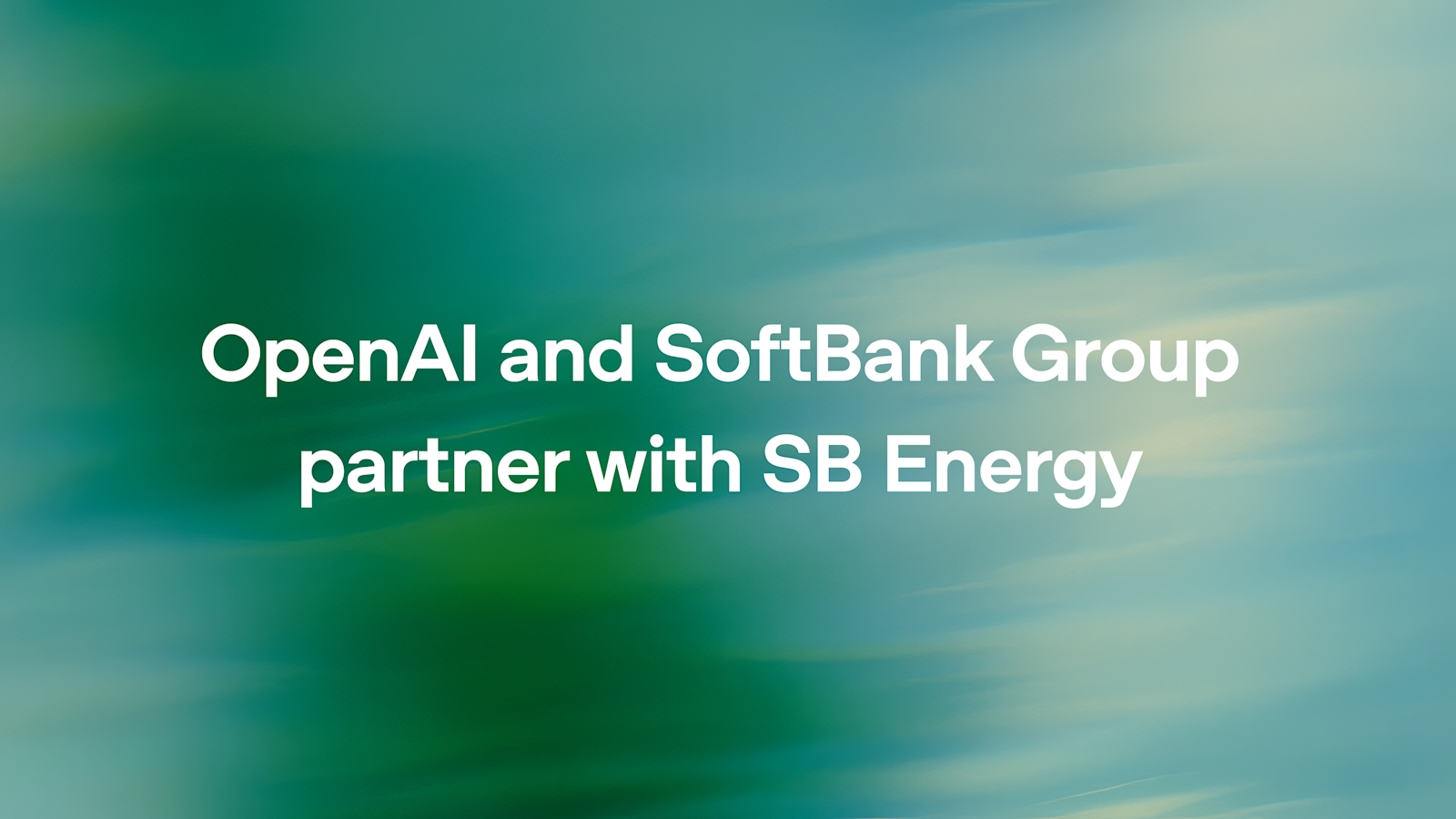 OpenAI and SoftBank Group partner with SB Energy