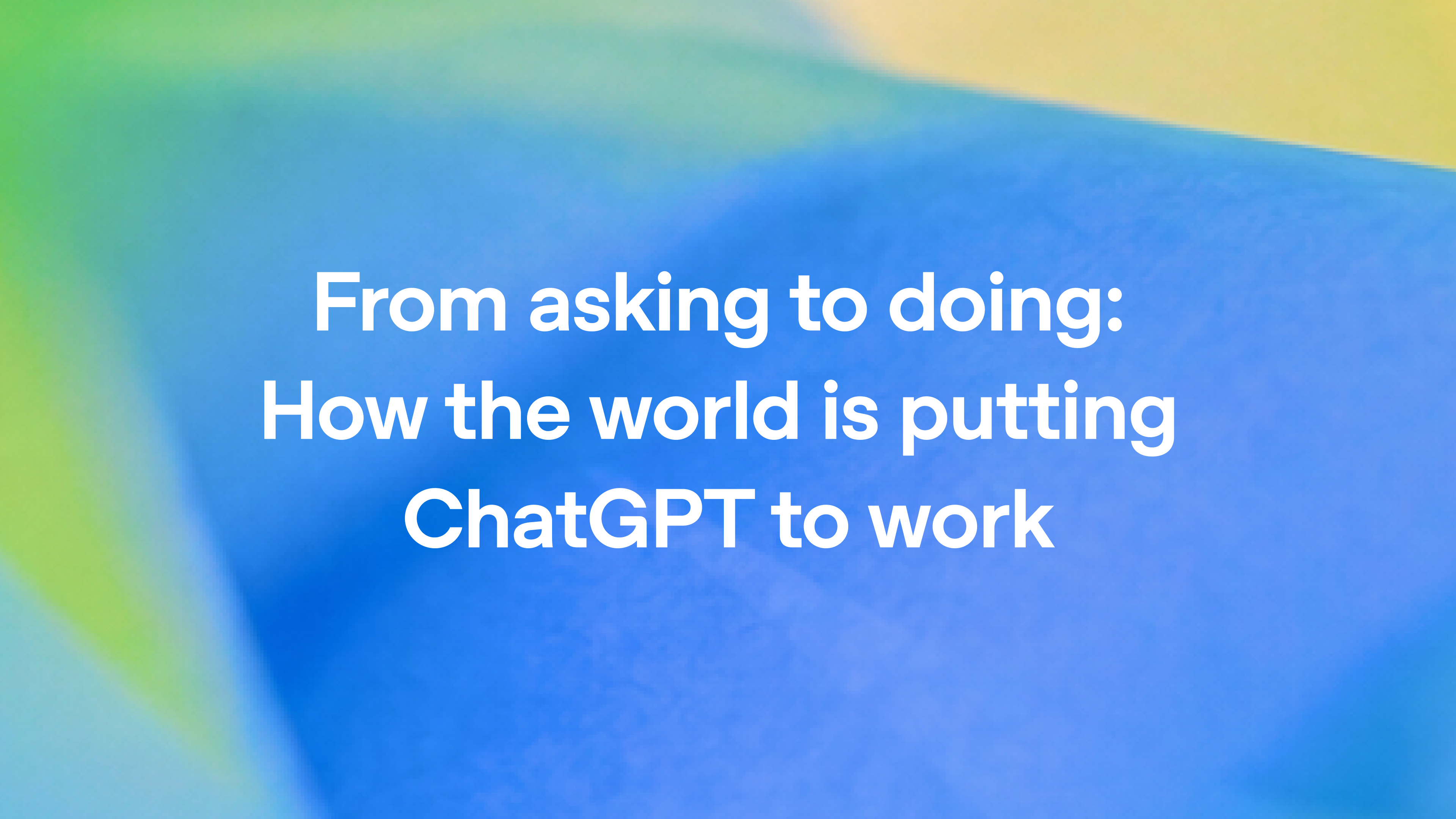 Imagen: OpenAI Tarjeta de portada del reporte de OpenAI sobre cómo el mundo está poniendo ChatGPT a trabajar