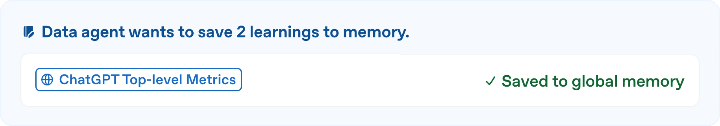 Notification banner showing “Data agent wants to save 2 learnings to memory,” with a labeled item “ChatGPT Top-level Metrics” and a confirmation message on the right that reads “Saved to global memory” with a green checkmark.