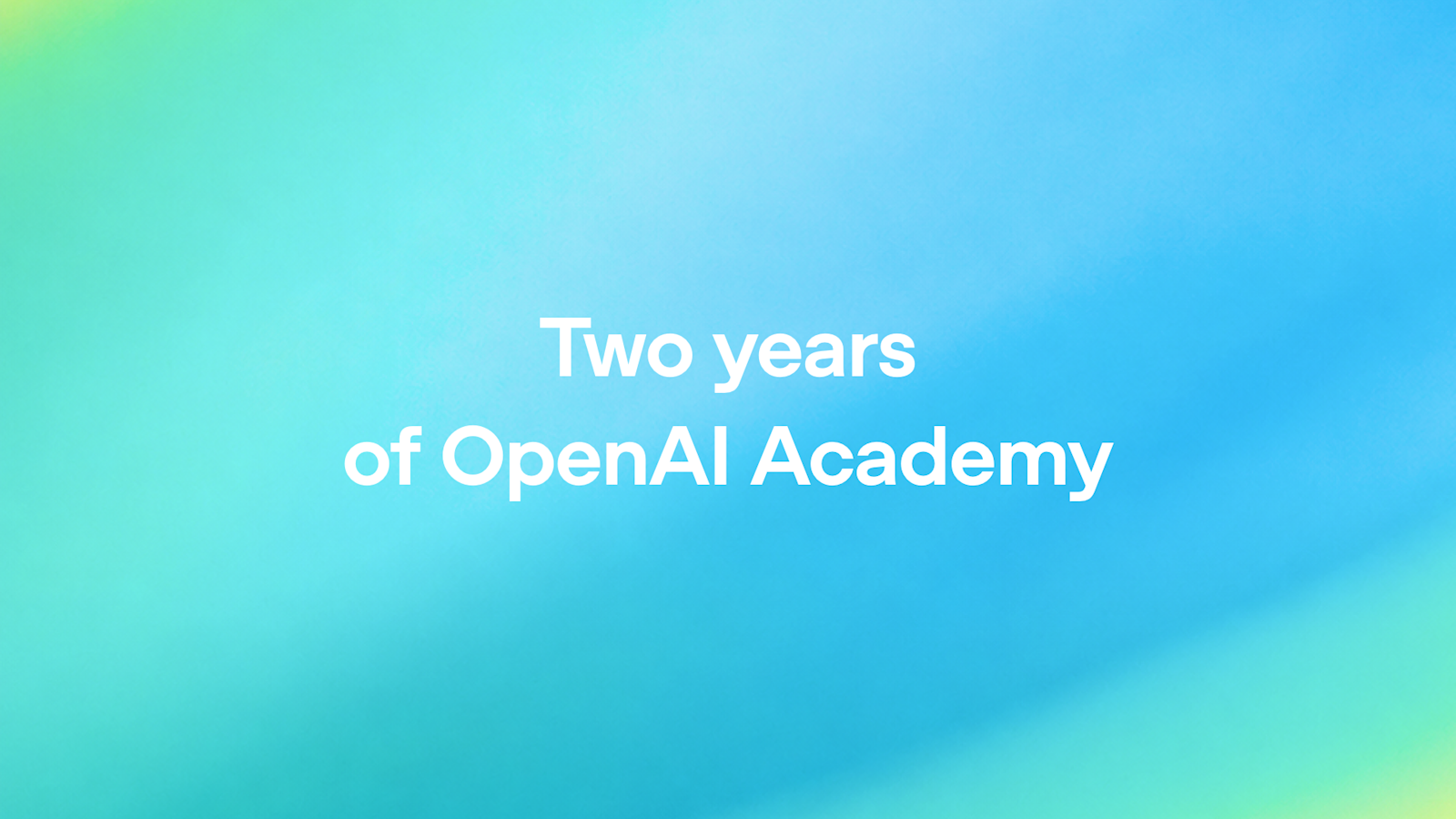 Two years of OpenAI Academy