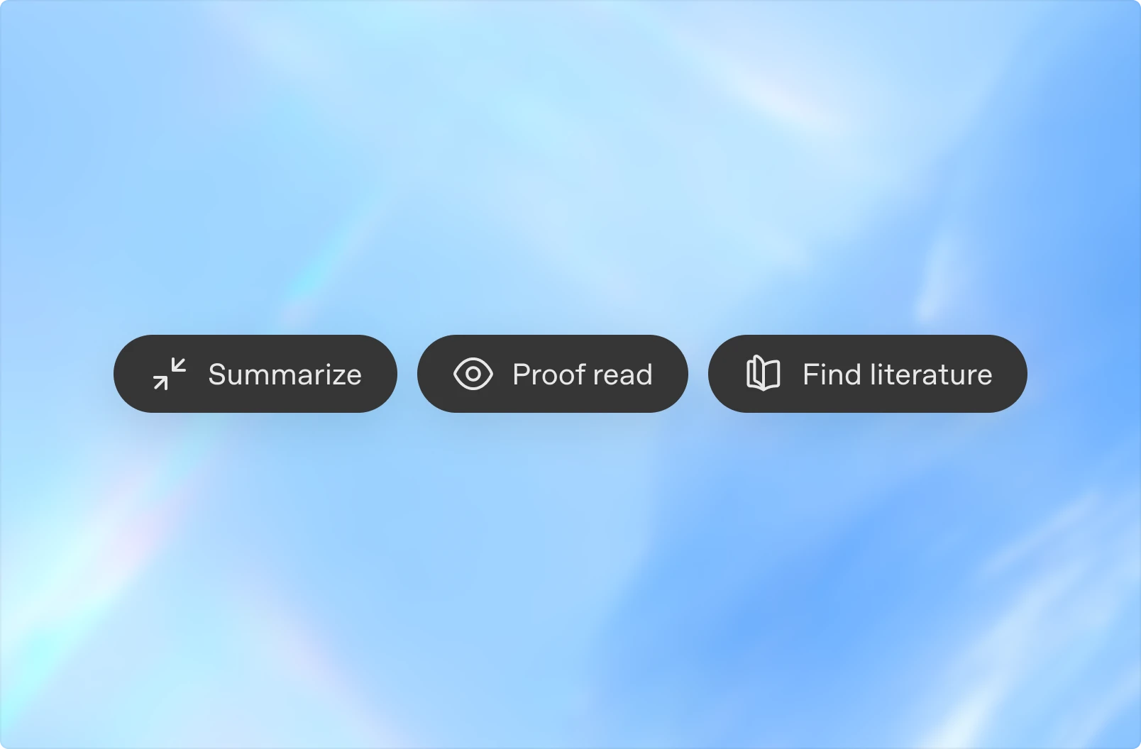 Three rounded action buttons labeled “Summarize,” “Proof read,” and “Find literature,” each with an icon, displayed horizontally on a soft blue gradient background.