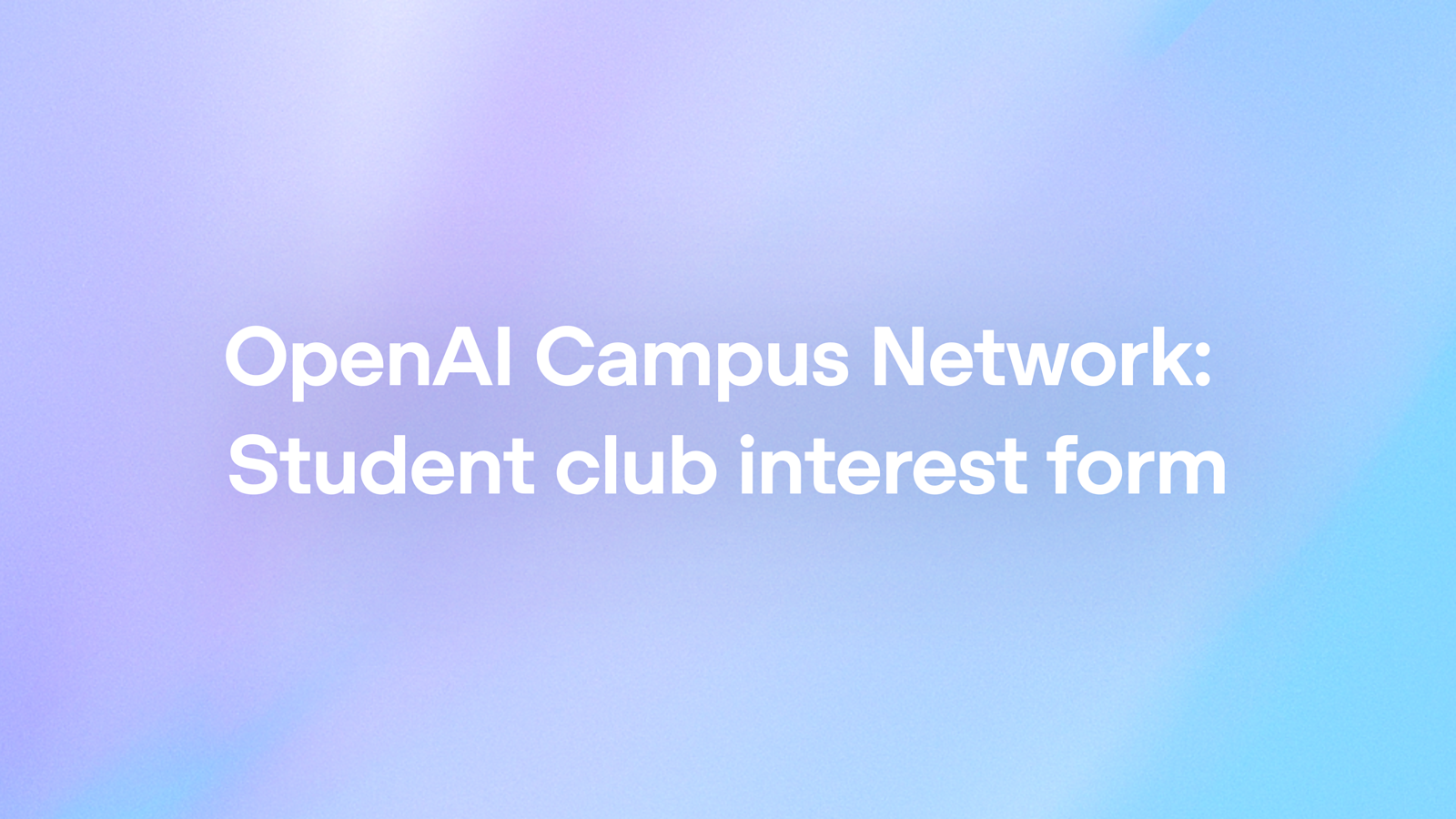 OpenAI Campus Network: Student club interest form