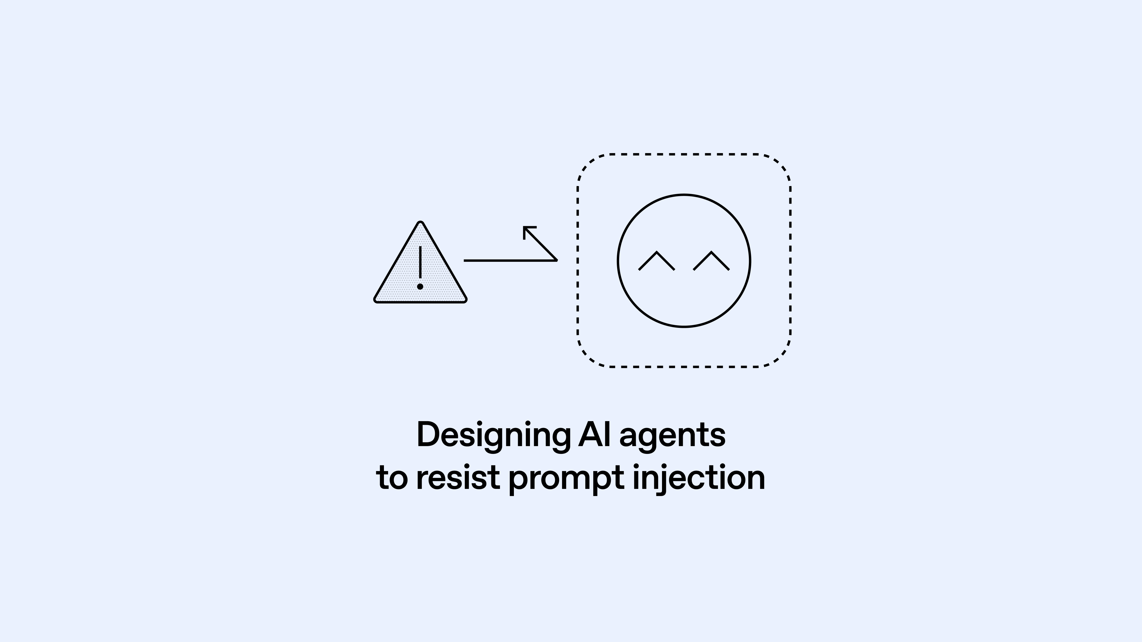 Designing AI agents to resist prompt injection