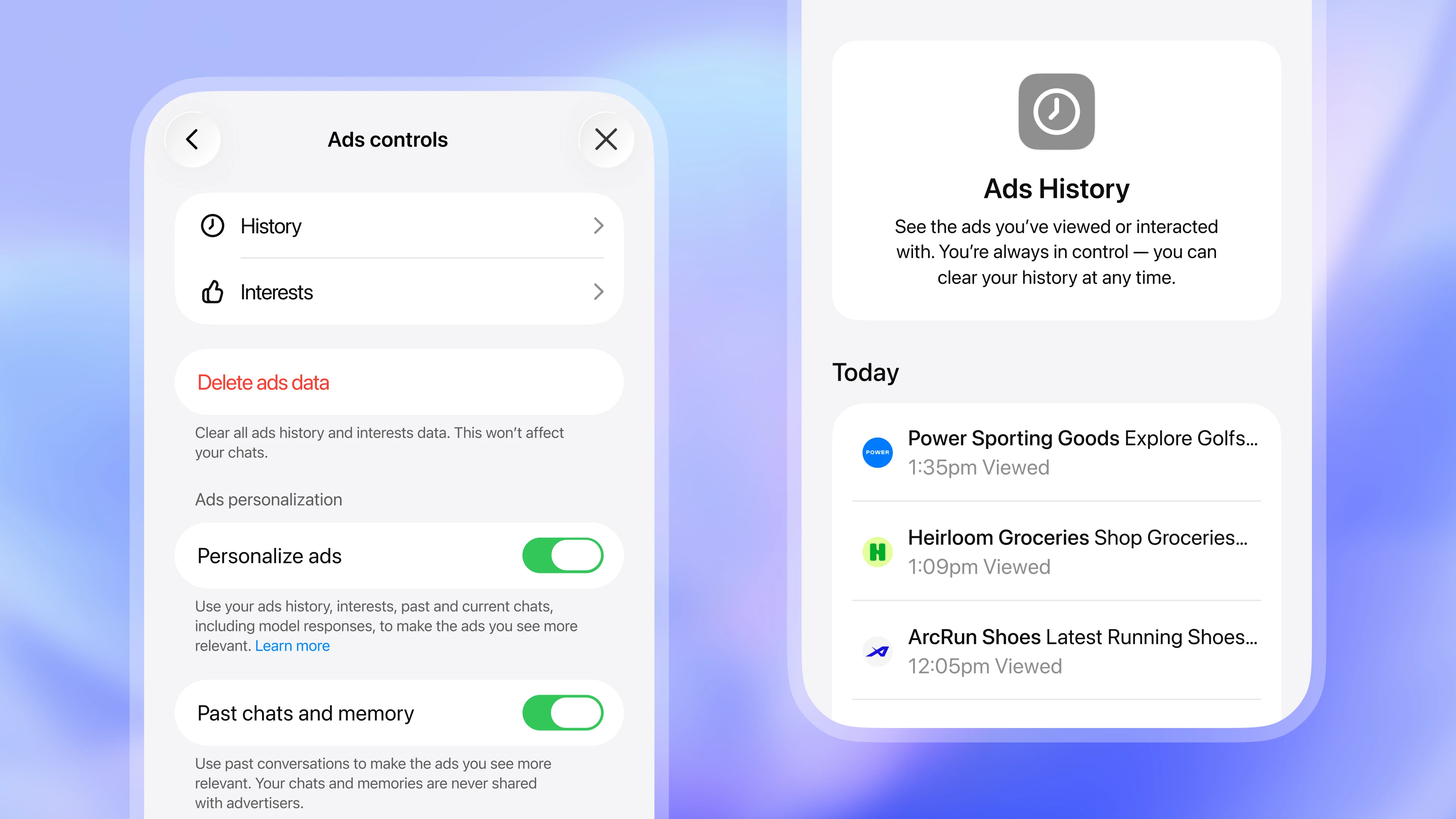 Two mobile-style screens showing ad settings and history. The left screen displays “Ads controls” with options for History, Interests, deleting ads data, and toggles for personalizing ads and using past chats and memory. The right screen shows “Ads History,” listing ads viewed today with timestamps and brand names, along with a note that users can clear their history at any time.