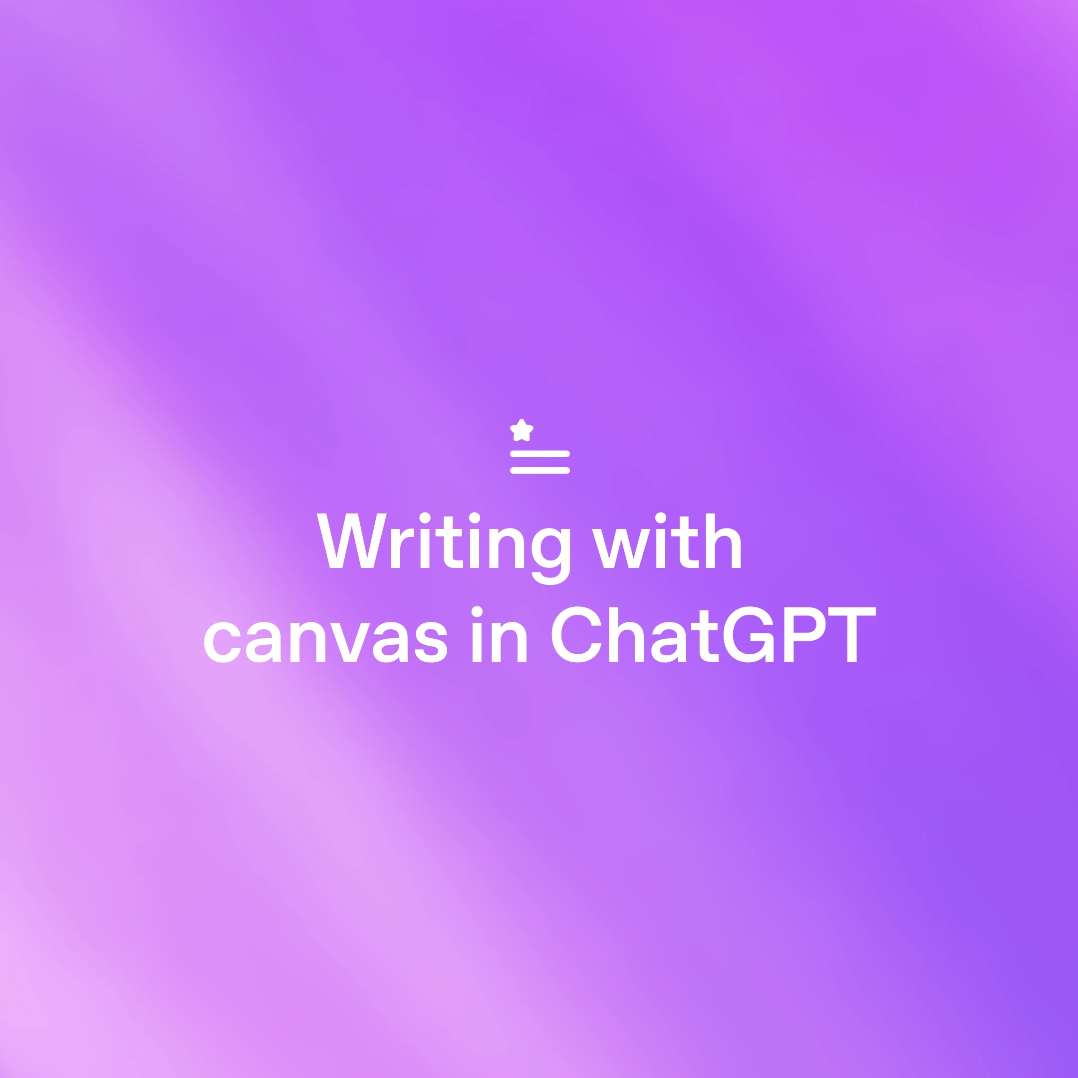 Purple gradient card reading ‘Writing with canvas in ChatGPT’ with a star–lines icon.