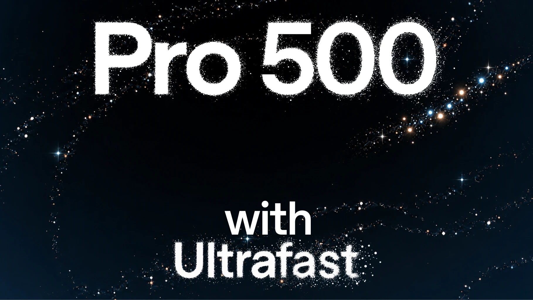 Pro 500 with Ultrafast lettering on a starfield.
