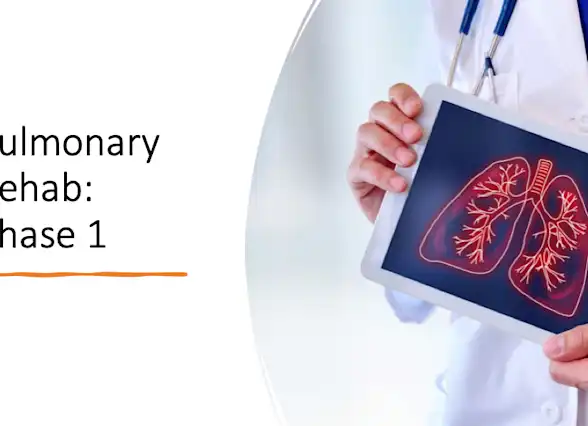 Pulmonary Rehab Phase 1