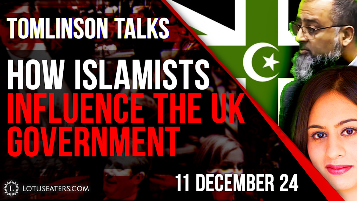 Tomlinson Talks | How Islamists Influence the UK Government | Lotus Eaters