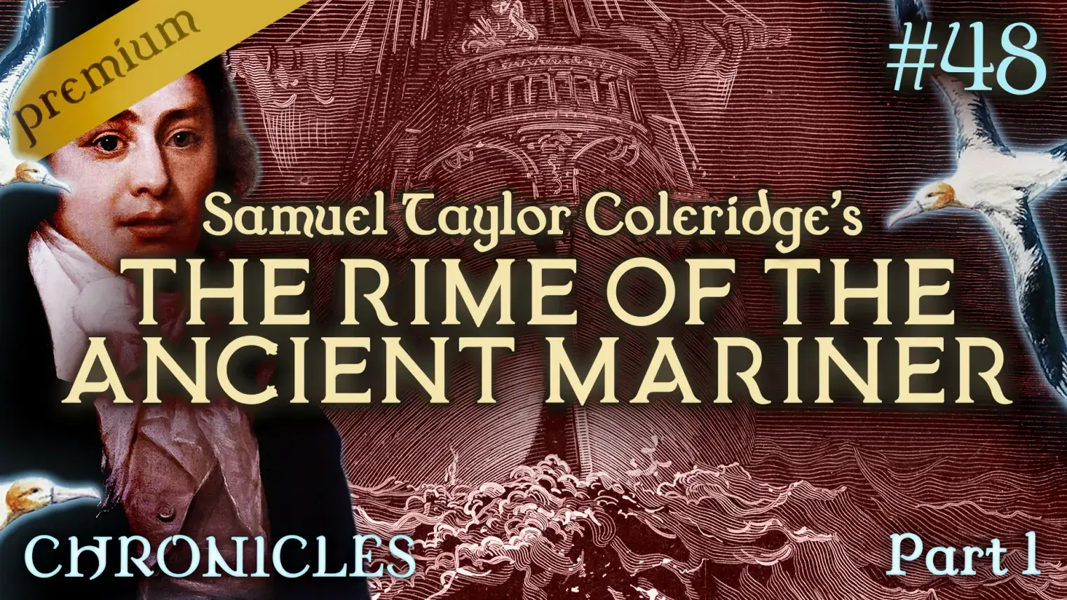 PREMIUM: Chronicles #48 | The Rime of the Ancient Mariner: Part I