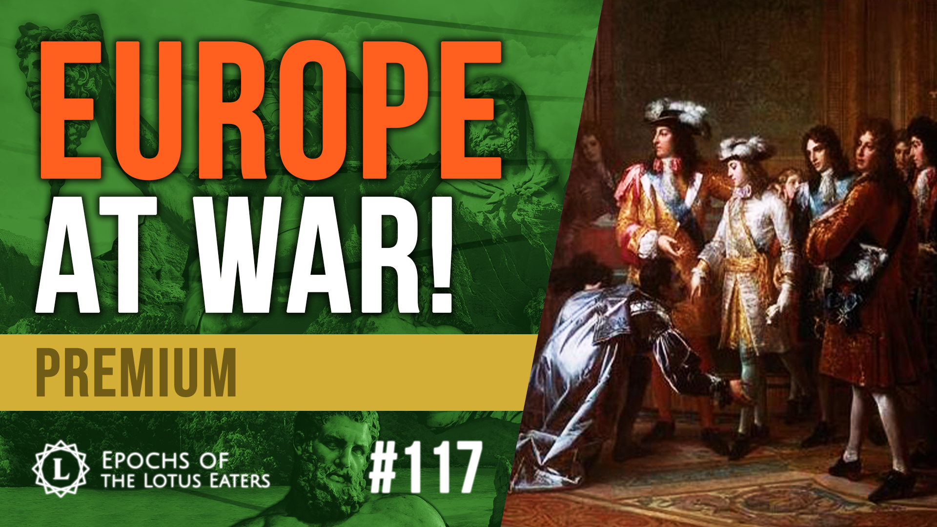 PREMIUM: Epochs #117 | War Of The Spanish Succession | Lotus Eaters