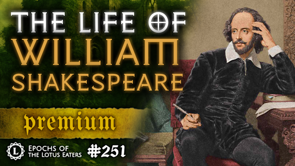 PREMIUM: Epochs #251 | The Life of Shakespeare