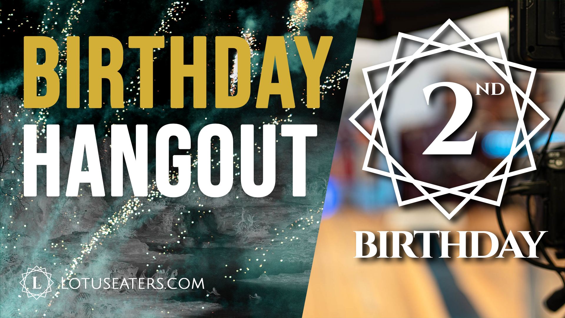 The Lotus Eaters: 2nd Birthday Hangout | Lotus Eaters