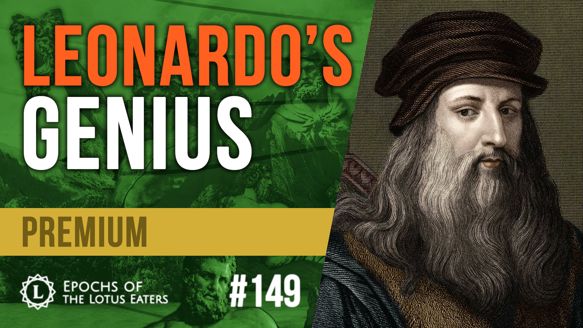 PREMIUM: Epochs #149 | Leonardo: Part II | Lotus Eaters