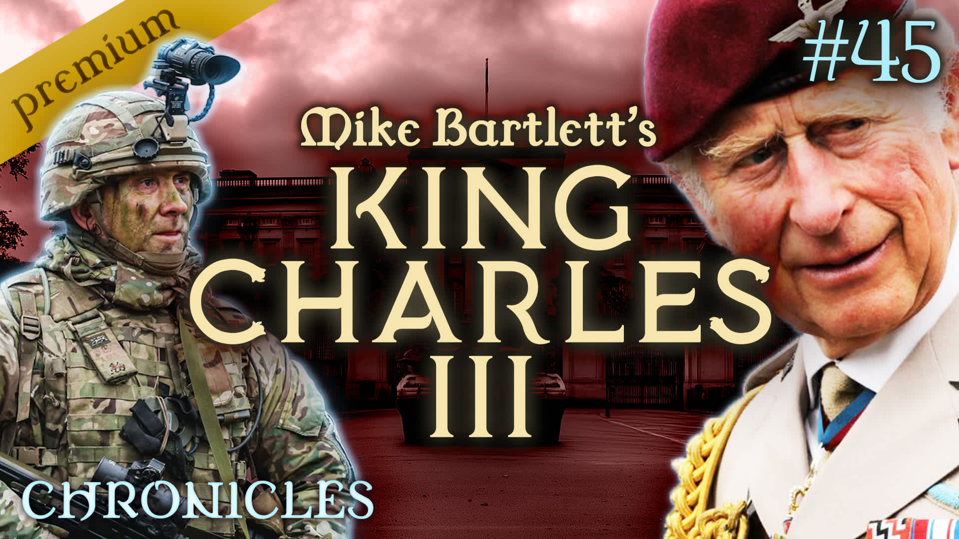 PREMIUM: Chronicles #45 | King Charles III