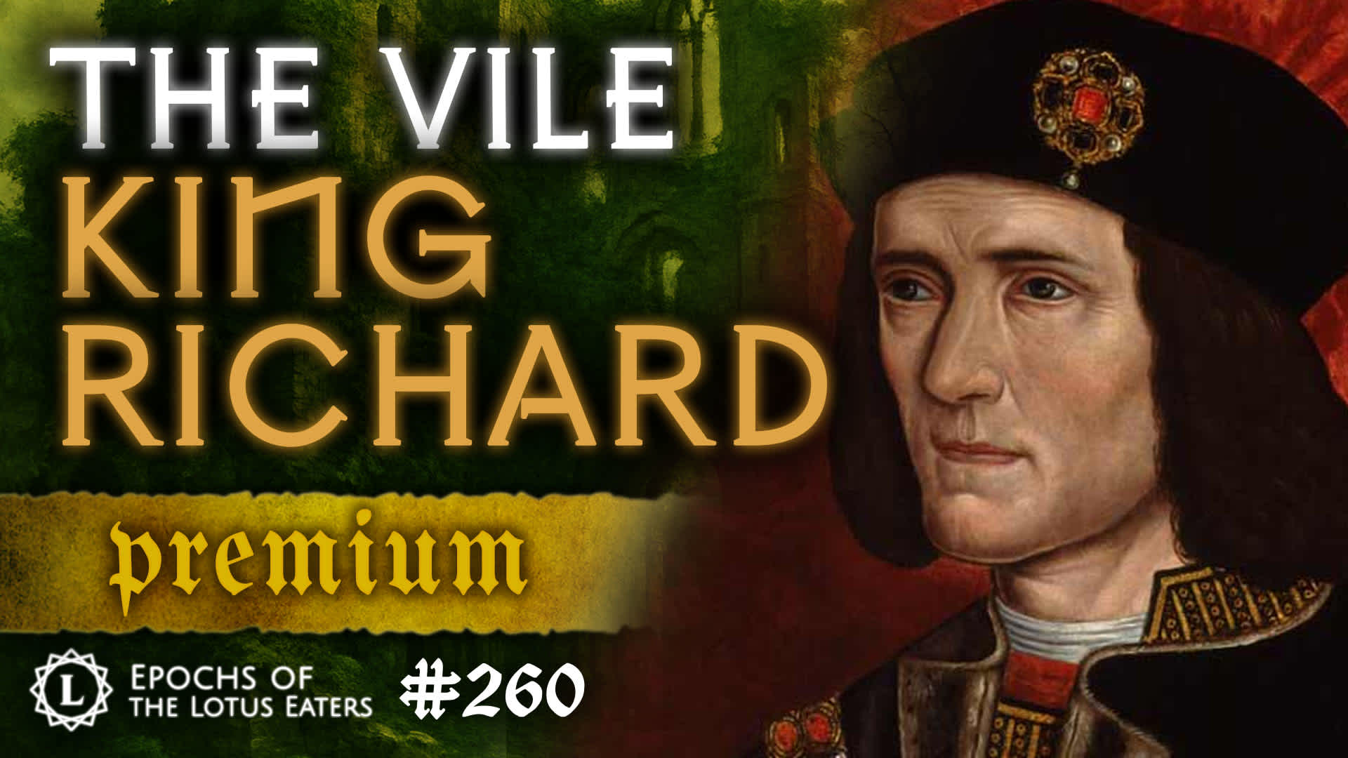 PREMIUM: Epochs #260 | The Life of Richard III