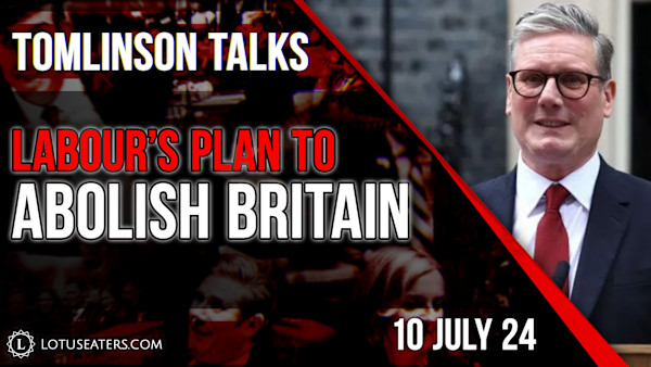 Tomlinson Talks | Labour’s Plan to Abolish Britain | Lotus Eaters