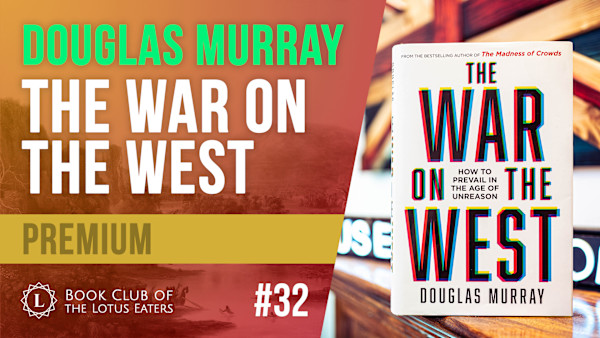 PREMIUM: Book Club #32 | Douglas Murray's The War on the West | Lotus ...