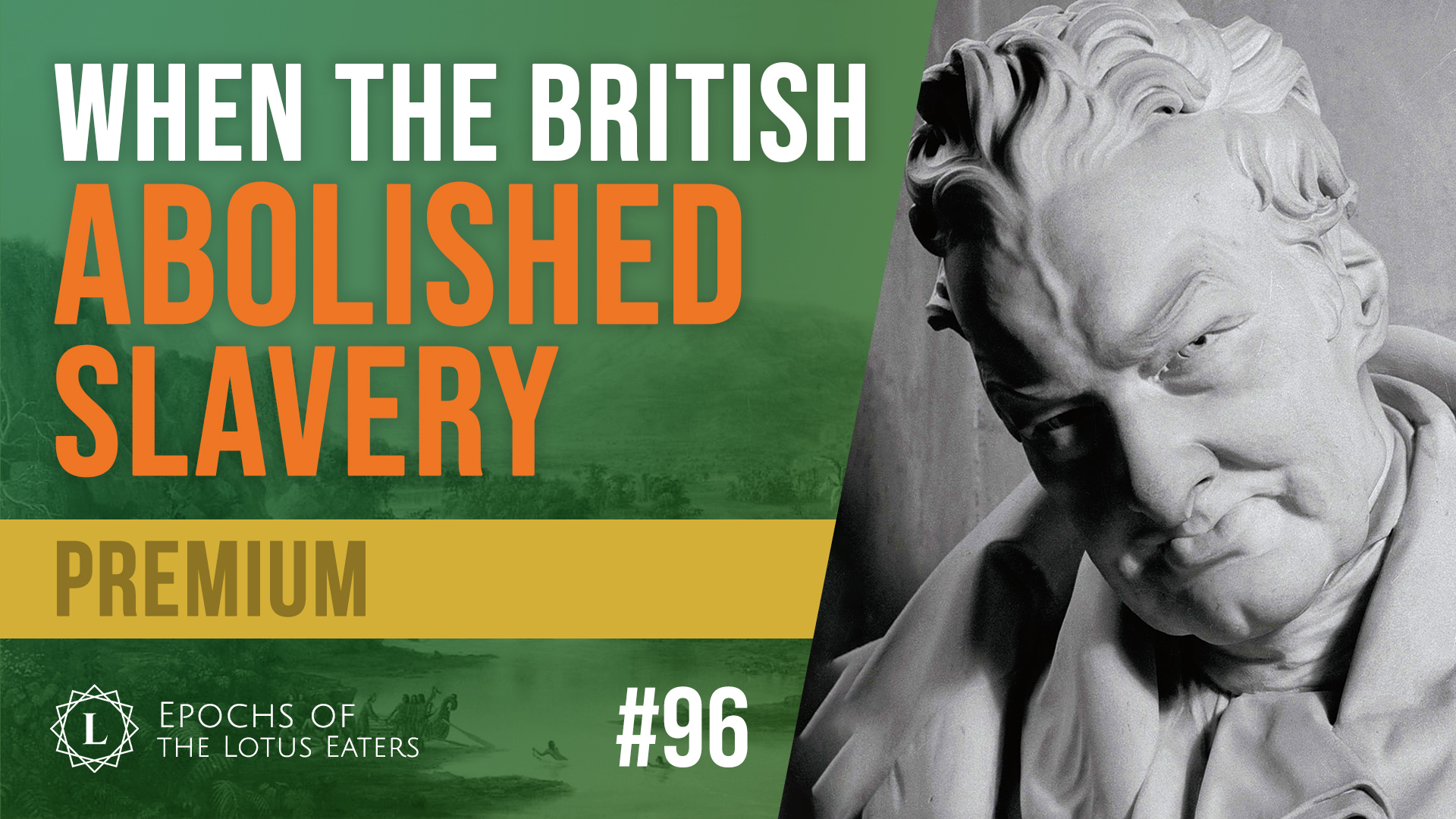 PREMIUM: Epochs #96 | William Wilberforce | Lotus Eaters