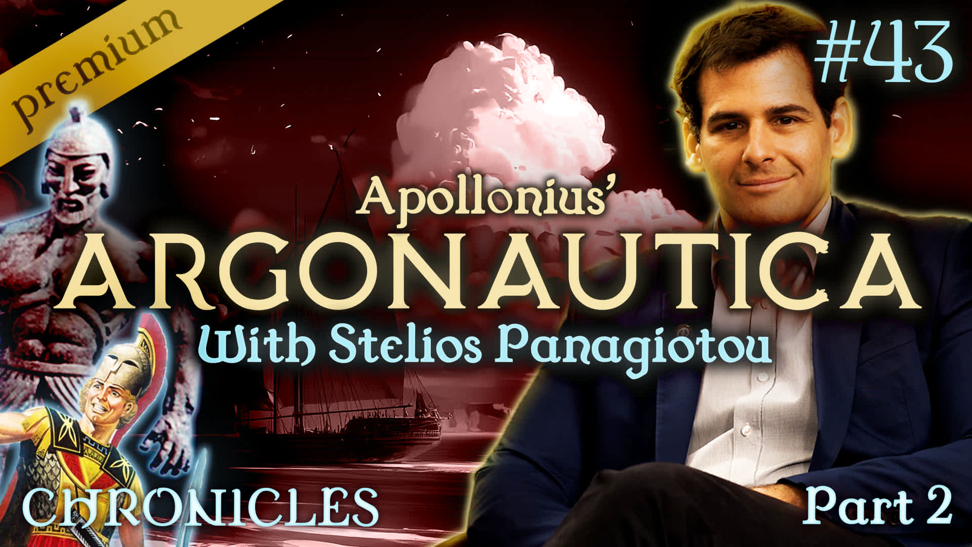 PREMIUM: Chronicles #43 | Argonautica with Stelios Panagiotou: Part II