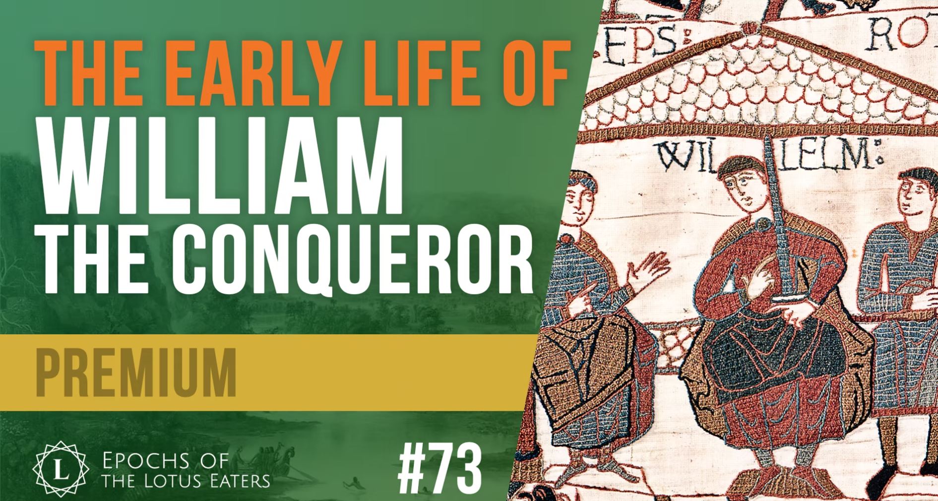 PREMIUM: Epochs #73 | William The Conqueror: Part I | Lotus Eaters