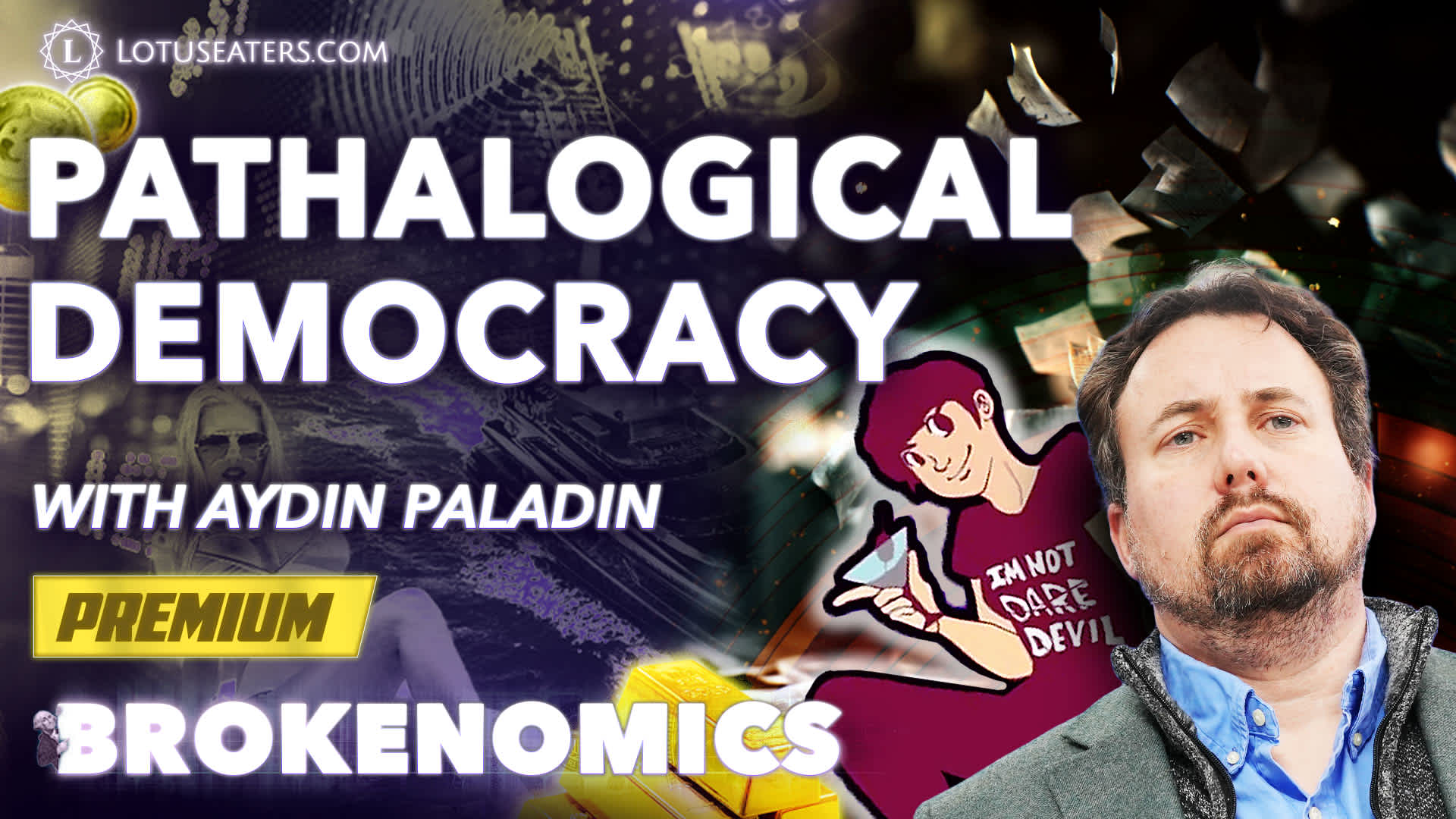 PREMIUM: Brokenomics | Pathological Democracy with Aydin Paladin