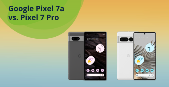 Google Pixel 7 Pro vs. Pixel 7a