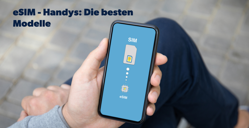 Die besten eSIM-Handys 2025 | freenet Magazin