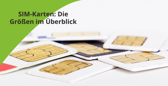 SIM-Karten: Die Größen im Überblick