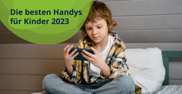 Die besten Handys für Kinder 2023