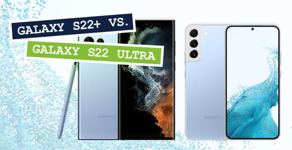 Samsung Galaxy S22+ und Samsung Galaxy S22 Ultra im Vergleich.