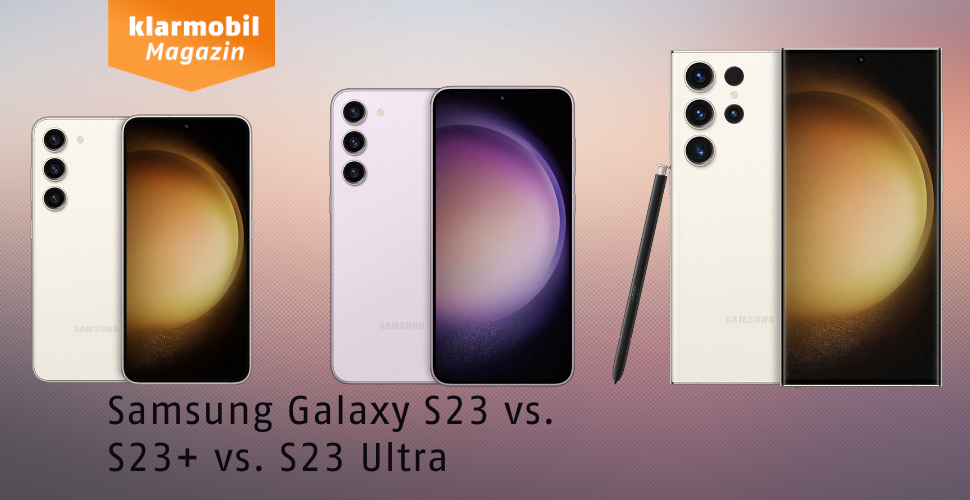 S23 S23+ vs. vs. Galaxy klarmobil Magazin Samsung S23 Ultra |