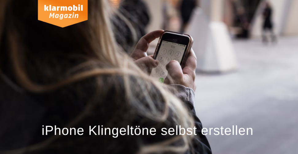 Iphone Klingelton Lautstärke Verstellt Sich Von Selbst iPhone Klingeltöne erstellen - eine Anleitung | klarmobil Magazin