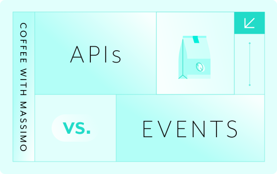 APIs vs. Events:  Which is best?