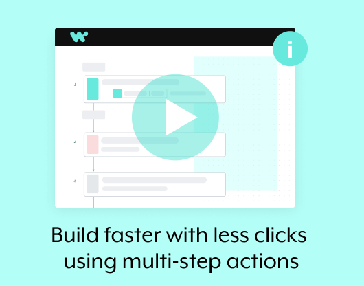Build faster with less clicks using multi-step actions
