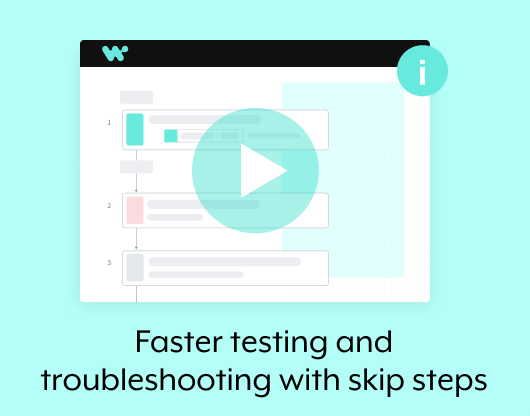 Faster testing and troubleshooting with skip steps
