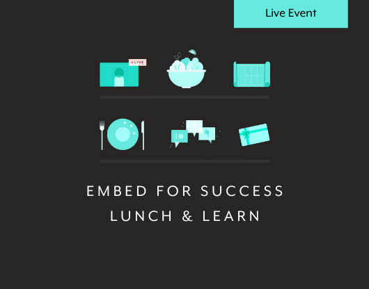 Embed for Success Lunch & Learn