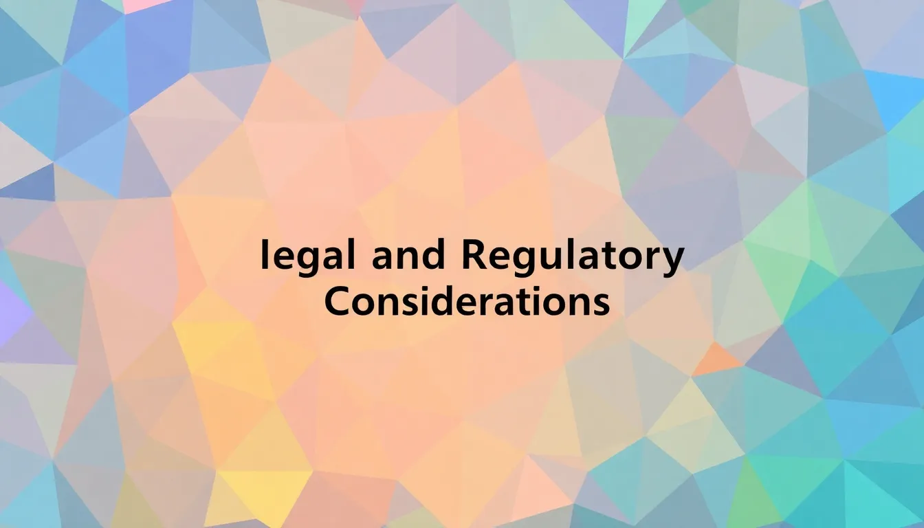 Legal and Regulatory Considerations