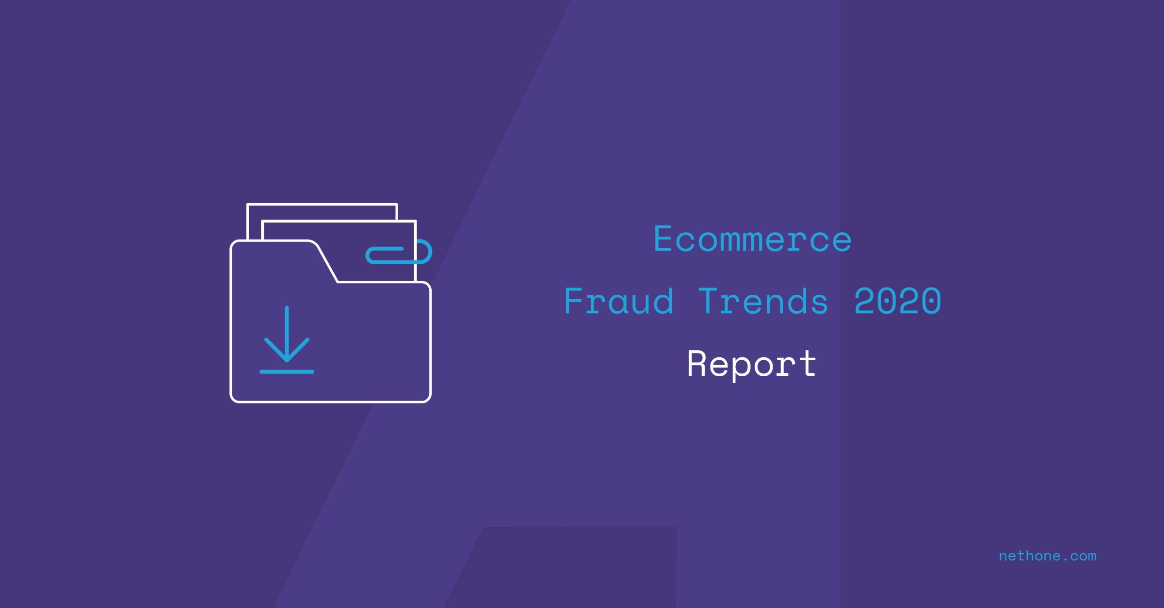 Nethone eCommerce Fraud Trends Report 2020