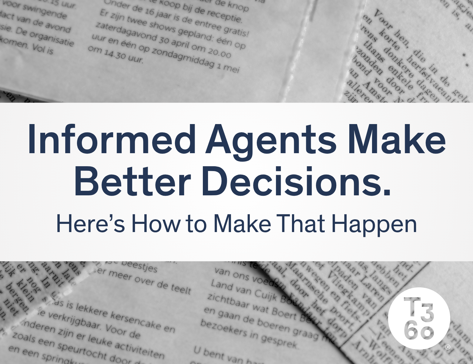 Informed Agents Make Better Decisions. Here’s How to Make That Happen.