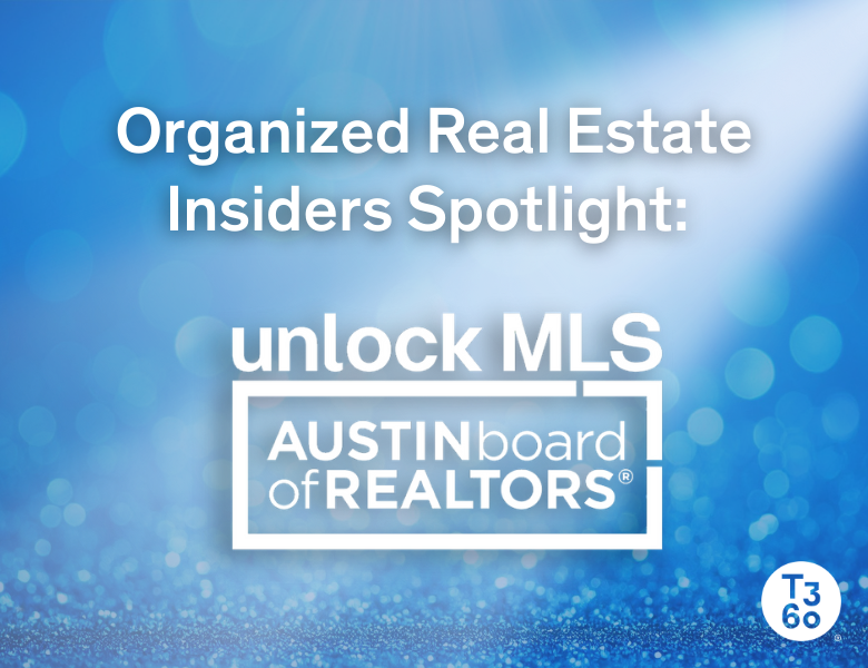 T3 Sixty Organized Real Estate Insiders Spotlight: ABoR-Unlock MLS
