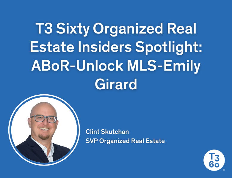 T3 Sixty Organized Real Estate Insiders Spotlight: ABoR-Unlock MLS-Emily Girard