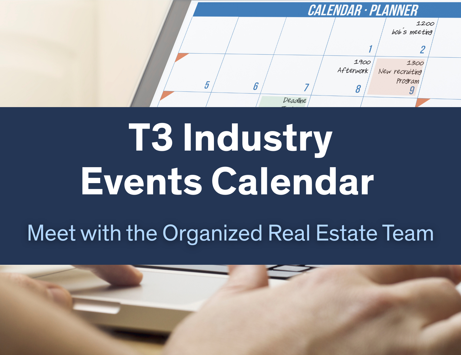T3 Industry Events Calendar + Meet the ORE Team