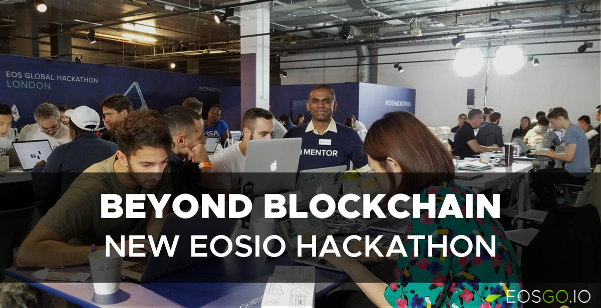 Beyond Blockchain: New EOSIO Hackathon