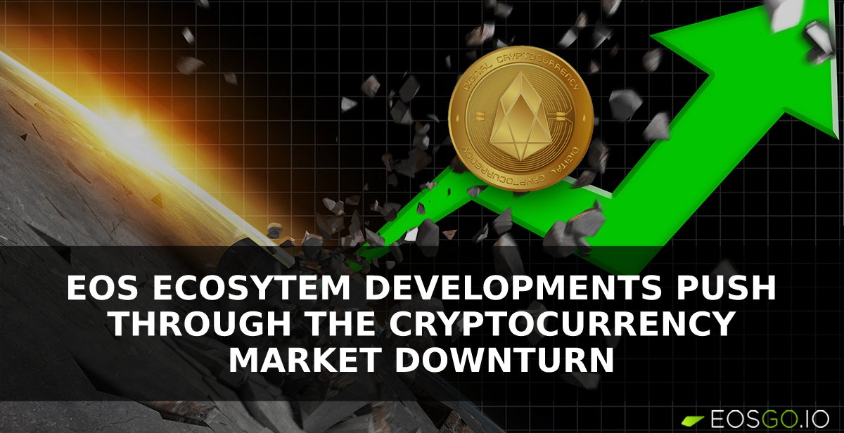 This Week: EOS Ecosytem Developments Push Through the Cryptocurrency Market Downturn 